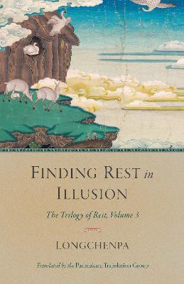 Finding Rest in Illusion(English, Paperback, Longchenpa Padmakara Translation)