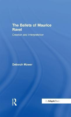 The Ballets of Maurice Ravel(English, Electronic book text, Mawer Deborah)