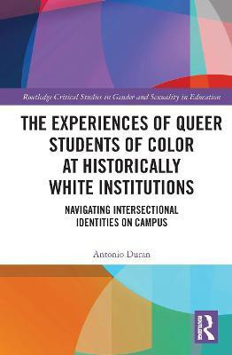 The Experiences of Queer Students of Color at Historically White Institutions(English, Paperback, Duran Antonio)