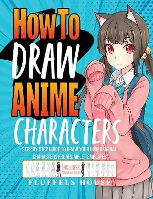 How to Draw Anime Characters(English, Paperback, House Fluffels)