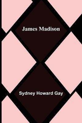 James Madison(English, Paperback, Howard Gay Sydney)