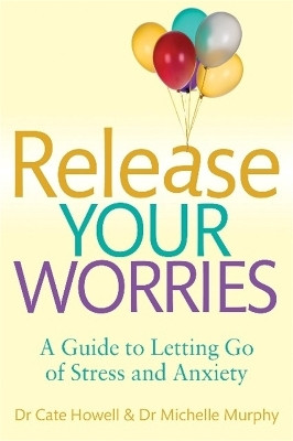 Release Your Worries - A Guide to Letting Go of Stress & Anxiety(English, Paperback, Howell Cate)