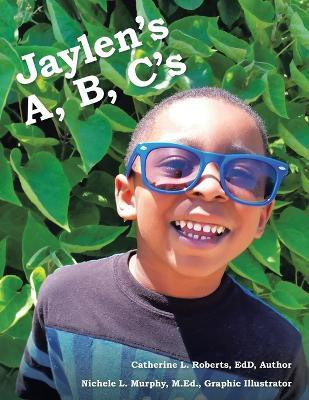 Jaylen's A, B, C's(English, Paperback, Roberts Edd Catherine L)