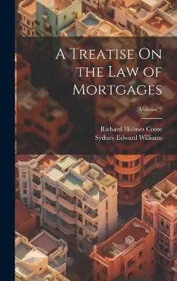 A Treatise On the Law of Mortgages; Volume 2(English, Hardcover, Coote Richard Holmes)