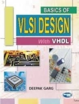 Basics of
With VHDL
VLSI DESIGN(Paperback, Deepak Garg)