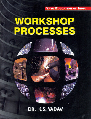Workshop Processes(English, Paperback, Dr. K.S. Yadav)
