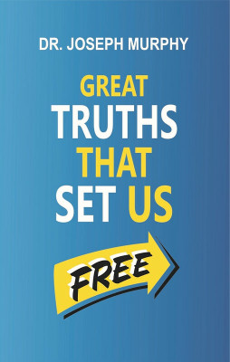 Great Truths That Set Us Free(Hardcover, Dr. Joseph Murphy)
