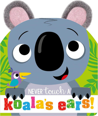 Never Touch A Koala'S Ears!(Hardcover, Sophie Collingwood)