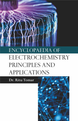 Encyclopaedia of Electrochemistry Principles and Applications (4 Vols) with 4 Disc(Hardcover, Dr. Ritu Tomar)