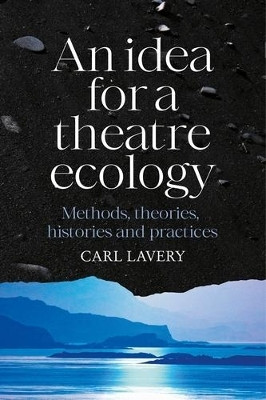 An Idea for a Theatre Ecology(English, Hardcover, Lavery Carl)
