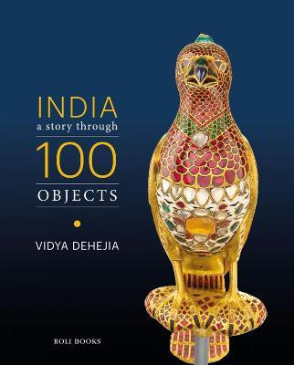 India: A Story Through 100 Objects(English, Hardcover, Dehejia Vidya)