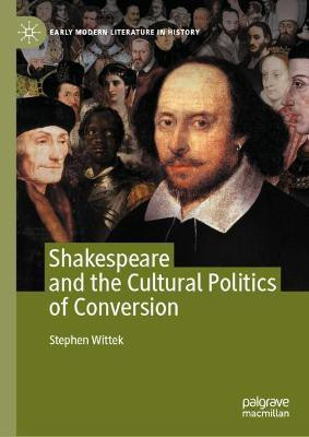 Shakespeare and the Cultural Politics of Conversion(English, Hardcover, Wittek Stephen)
