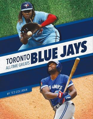 Toronto Blue Jays All-Time Greats(English, Hardcover, Coleman Ted)