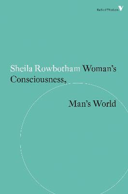 Woman's Consciousness, Man's World(English, Paperback, Rowbotham Sheila)