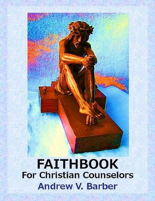Faithbook for Christian Counselors(English, Paperback, Barber Andrew V)