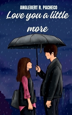 Love you a little more(English, Paperback, Anglebert R. Pacheco)
