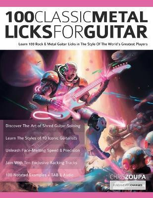 100 Classic Metal Licks For Guitar(English, Paperback, Zoupa Chris)