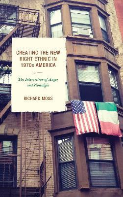 Creating the New Right Ethnic in 1970s America(English, Paperback, Moss Richard)