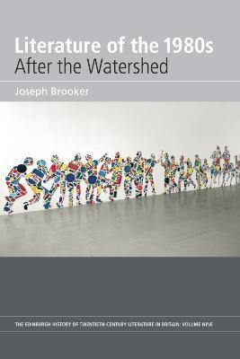 Literature of the 1980s: After the Watershed(English, Paperback, Brooker Joseph)