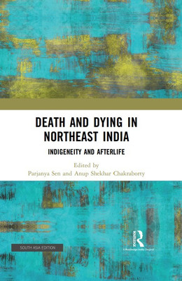Death and Dying in Northeast India(Hardcover, Sen, Parjanya Chakraborty, Anup Shekhar)