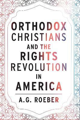 Orthodox Christians and the Rights Revolution in America(English, Hardcover, Roeber A. G.)