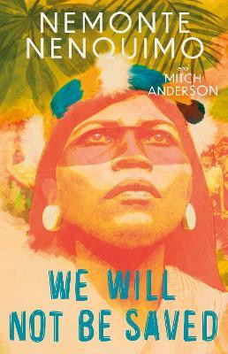We Will Not Be Saved(English, Paperback, Nenquimo Nemonte)