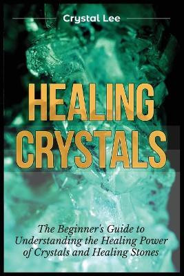 Healing Crystals(English, Paperback, Lee Crystal)