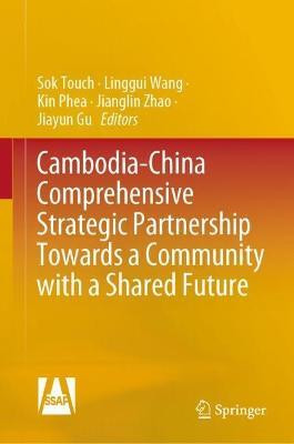 Cambodia-China Comprehensive Strategic Partnership Towards a Community with a Shared Future(English, Hardcover, unknown)