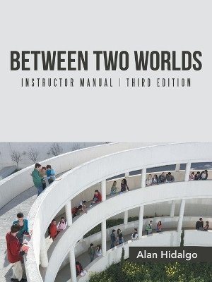 Between Two Worlds Instructor Manual(English, Paperback, Hidalgo Alan)