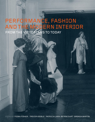 Performance, Fashion and the Modern Interior(English, Paperback, unknown)