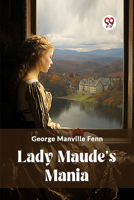 Lady Maude's Mania (Edition2023)(English, Paperback, Fenn George Manville)