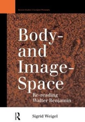 Body-and Image-Space(English, Hardcover, Weigel Sigrid)