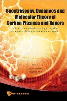 Spectroscopy, Dynamics And Molecular Theory Of Carbon Plasmas And Vapors: Advances In The Understanding Of The Most Complex High-temperature Elemental System(English, Hardcover, unknown)