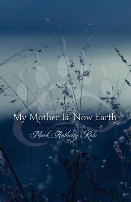 My Mother Is Now Earth(English, Paperback, Rolo Mark Anthony)