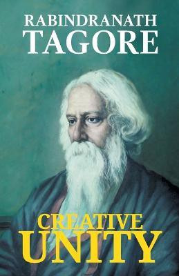 Creative Unity(English, Paperback, Tagore Rabindranath)