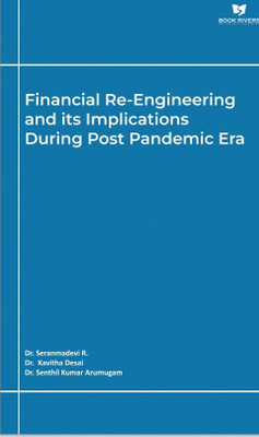 Financial Re-Engineering and its Implications during Post Pandemic Era(Paperback, Dr. Seranmadevi R.,Dr. Kavitha Desai,Dr. Senthil Kumar Arumugam,)