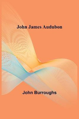 John James Audubon(English, Paperback, Burroughs John)