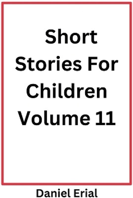 Short Stories For Children Volume 11(English, Paperback, Erial Daniel)
