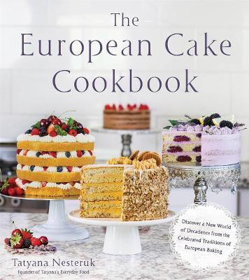 The European Cake Cookbook(English, Paperback, Nesteruk Tatyana)