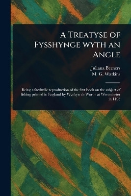 A Treatyse of Fysshynge Wyth an Angle(English, Paperback, Berners Juliana)