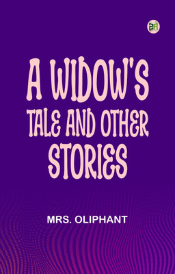A Widow's Tale, and Other Stories(Paperback, Mrs. Oliphant)