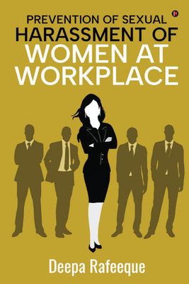 Prevention of Sexual Harassment of Women at Workplace(English, Paperback, Deepa Rafeeque)