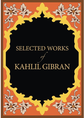 Selected Works of Kahlil Gibran(Paperback, Kahlil Gibran)