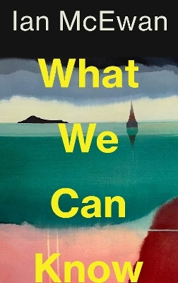 What We Can Know(English, Paperback, McEwan Ian)