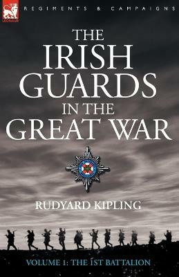 The Irish Guards in the Great War - volume 1 - The First Battalion(English, Paperback, Kipling Rudyard)