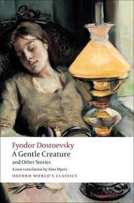A Gentle Creature and Other Stories(English, Paperback, Dostoevsky Fyodor)