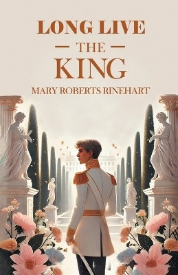Long Live The King(Paperback, Mary Roberts Rinehart)