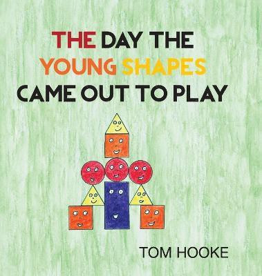 The Day the Young Shapes Came Out to Play(English, Hardcover, Hooke Tom)