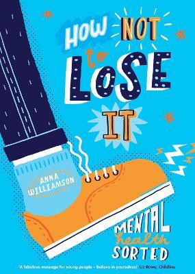 How Not to Lose It: Mental Health - Sorted(English, Paperback, Williamson Anna)
