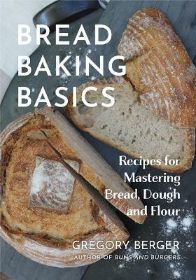 Bread Baking Basics(English, Paperback, Berger Gregory)